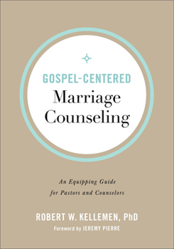Paperback Gospel-Centered Marriage Counseling: An Equipping Guide for Pastors and Counselors Book