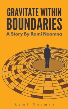Paperback Gravitate Within Boundaries: A Story by Rami Naamna Book