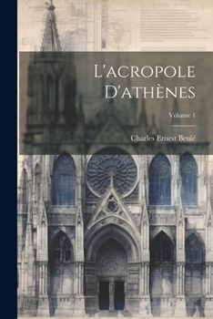 Paperback L'acropole D'athènes; Volume 1 [French] Book