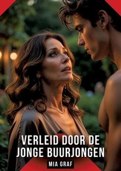 Verleid door de Jonge Buurjongen: Verboden erotische verhalen met expliciete seks voor volwassenen (Dutch Edition)