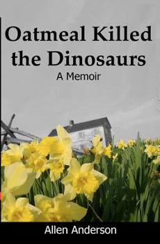 Paperback Oatmeal Killed the Dinosaurs: A Memoir Book