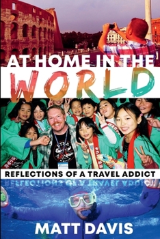 At Home in the World: Reflections of a Travel Addict
