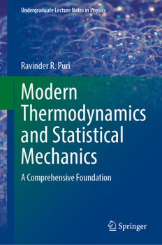 Hardcover Modern Thermodynamics and Statistical Mechanics: A Comprehensive Foundation Book