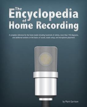 Paperback The Encyclopedia of Home Recording: A Complete Resource for the Home Recording Studio Book