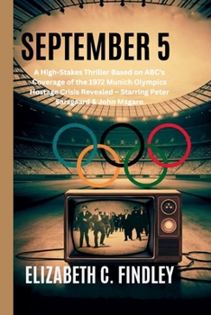 September 5: A High-Stakes Thriller Based on ABC's Coverage of the 1972 Munich Olympics Hostage Crisis Revealed - Starring Peter Sarsgaard & John Magaro