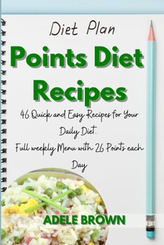 Paperback Points Diet Recipes: 46 Quick and Easy Recipes for Your Daily Diet. Full weekly Menu with 26 Points each Day Book