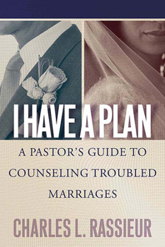 Paperback I Have a Plan: A Pastor's Guide to Counseling Troubled Marriages Book