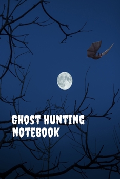 Paperback Ghost Hunting Notebook: Ghost Hunt Log Book with CUSTOMIZED INTERIOR to Record Your Paranormal Investigations Book