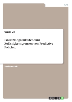 Paperback Einsatzmöglichkeiten und Zulässigkeitsgrenzen von Predictive Policing [German] Book