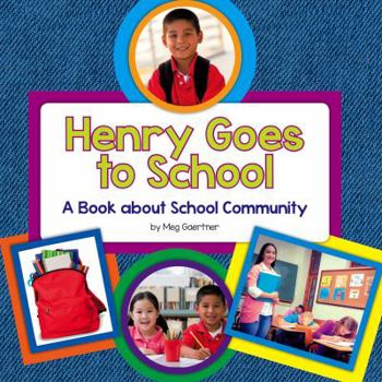 Library Binding Henry Goes to School: A Book about School Community Book