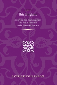 Paperback This England: Essays on the English Nation and Commonwealth in the Sixteenth Century Book
