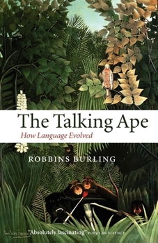 The Talking Ape: How Language Evolved (Studies in the Evolution of Language) - Book  of the Oxford Studies in the Evolution of Language