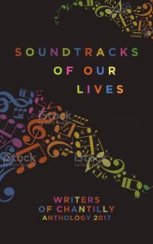 Paperback Soundtracks of Our Lives: Writers of Chantilly Anthology 2017 Book