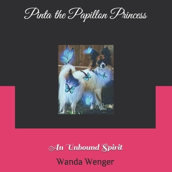 Paperback Pinta the Papillon Princess: An Unbound Spirit Book
