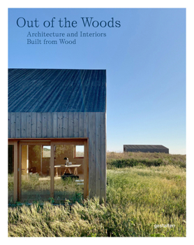 Hardcover Out of the Woods: Architecture and Interiors Built from Wood Book