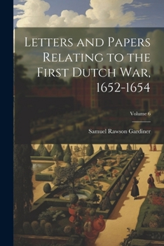 Paperback Letters and Papers Relating to the First Dutch war, 1652-1654; Volume 6 Book
