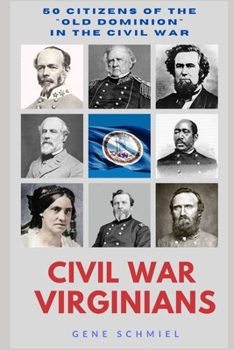 Paperback Civil War Virginians: 50 Characters from the Old Dominion in the Civil War Book