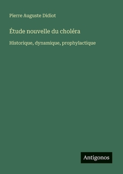 Paperback Étude nouvelle du choléra: Historique, dynamique, prophylactique [French] Book