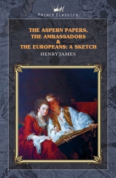 Paperback The Aspern Papers, The Ambassadors & The Europeans: A sketch Book