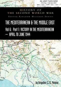 Paperback MEDITERRANEAN AND MIDDLE EAST VOLUME VI; Victory in the Mediterranean Part I, 1st April to 4th June1944. HISTORY OF THE SECOND WORLD WAR: United Kingd Book