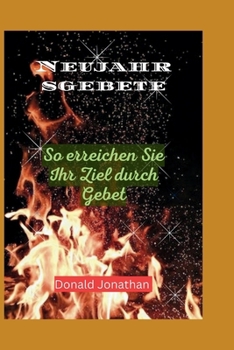 Paperback Neujahrsgebete: So erreichen Sie Ihr Ziel durch Gebet [German] Book