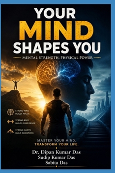 Paperback Your Mind Shapes You: Mental Strength, Physical Power Book