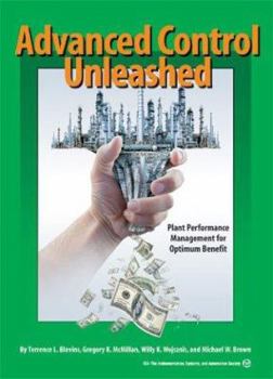 Hardcover Advanced Control Unleashed: Plant Performance Management for Optimum Benefit Book