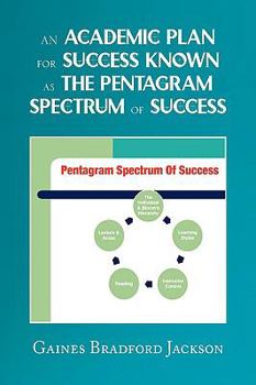 Hardcover An Academic Plan for Success Known as The Pentagram Spectrum of Success Book