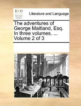 Paperback The adventures of George Maitland, Esq. In three volumes. ... Volume 2 of 3 Book