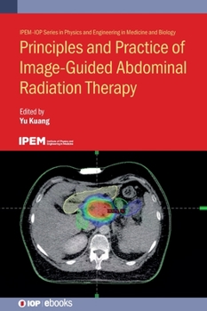Hardcover Principles and Practice of Image-Guided Abdominal Radiation Therapy Book