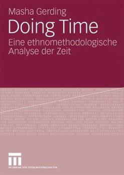 Paperback Doing Time: Eine Ethnomethodologische Analyse Der Zeit [German] Book