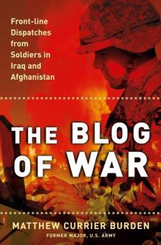 Paperback The Blog of War: Front-Line Dispatches from Soldiers in Iraq and Afghanistan Book