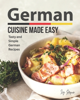 Paperback German Cuisine Made Easy: Tasty and Simple German Recipes Book