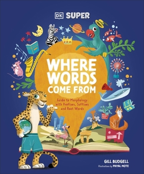 Hardcover DK Super Where Words Come From: Guide to Morphology with Prefixes, Suffixes and Root Words Book