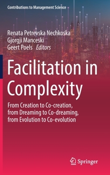Hardcover Facilitation in Complexity: From Creation to Co-Creation, from Dreaming to Co-Dreaming, from Evolution to Co-Evolution Book