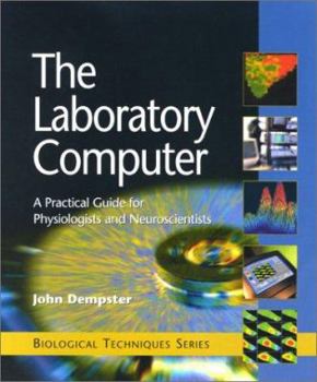 Paperback The Laboratory Computer: A Practical Guide for Physiologists and Neuroscientists Book