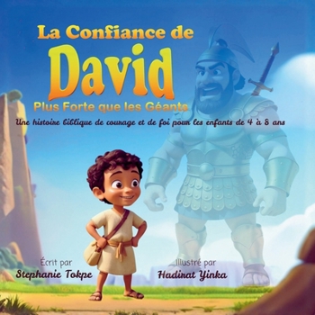La Confiance de David - Plus Forte que les Géants: Une histoire biblique de courage et de foi pour les enfants de 4 à 8 ans