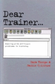 Paperback Dear Trainer...: Dealing with Difficult Problems in Training Book