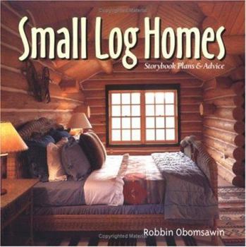 Hardcover Small Log Homes: Storybook Plans and Advice Book