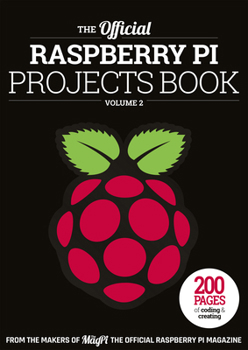 Paperback The Official Raspberry Pi Projects Book Volume 2: 200 Pages of Coding and Creating Book