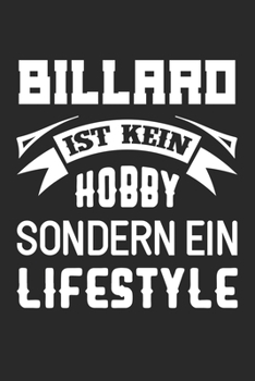 Paperback Billard Ist Kein Hobby Sondern Ein Lifestyle: Din A5 Heft (Liniert) Mit Linien F?r Billardspieler - Notizbuch Tagebuch Planer Billard Pool Etc...- Not [German] Book