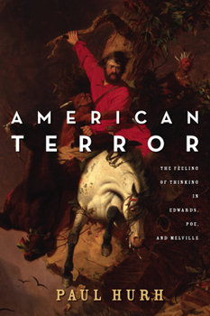 Paperback American Terror: The Feeling of Thinking in Edwards, Poe, and Melville Book
