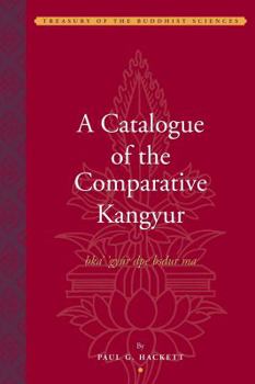 Hardcover A Catalogue of the Comparative Kangyur (Bka' 'gyur Dpe Bsdur Ma) Book