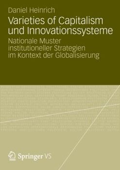 Varieties of Capitalism Und Innovationssysteme: Nationale Muster Institutioneller Strategien Im Kontext Der Globalisierung