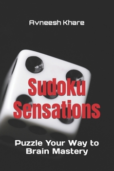 Paperback Sudoku Sensations: Puzzle Your Way to Brain Mastery Book