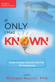 Paperback If Only I Had Known: Smart College Decisions that Pay Off Handsomely Book