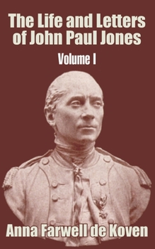 The Life and Letters of John Paul Jones; Volume 1
