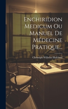 Hardcover Enchiridion Medicum Ou Manuel De Médecine Pratique... [French] Book