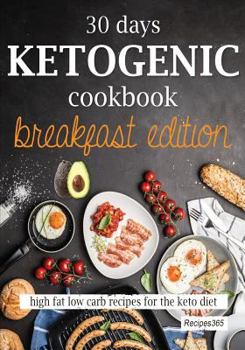 Paperback 30 Days Ketogenic Cookbook: Breakfast Edition: High Fat Low Carb Recipes for the Keto Diet Book