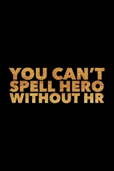 Paperback You Can't Spell Hero Without HR: Human Resources Journal, Gift For Managers Or Directors, 120 page blank book for writing notes Book